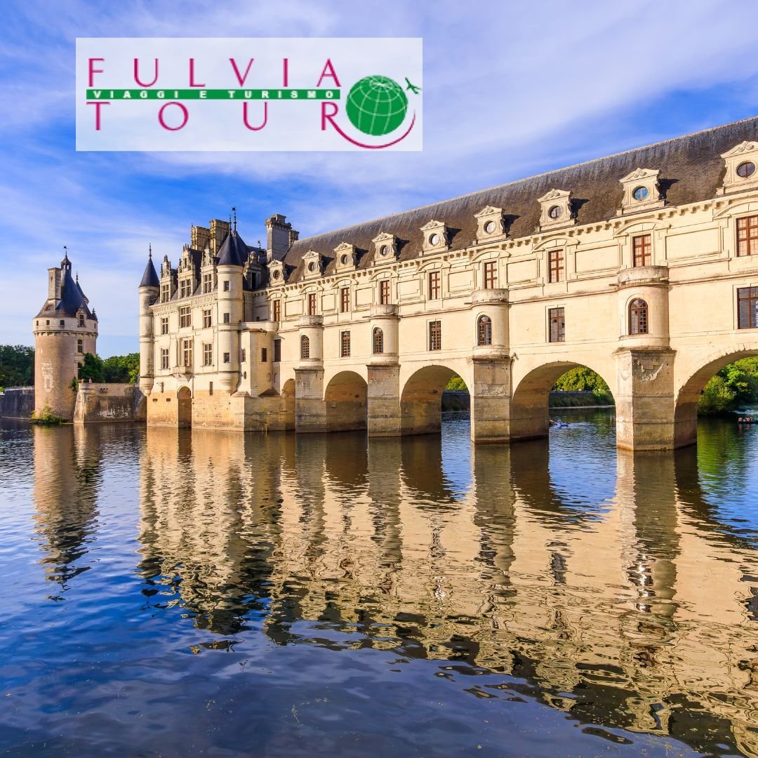 CASTELLI DELLA LOIRA  - CHENONCEAUX 2025 - FULVIA TOUR