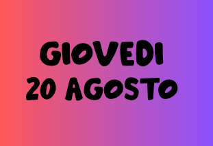 GIOVEDI 20 AGOSTO (1)