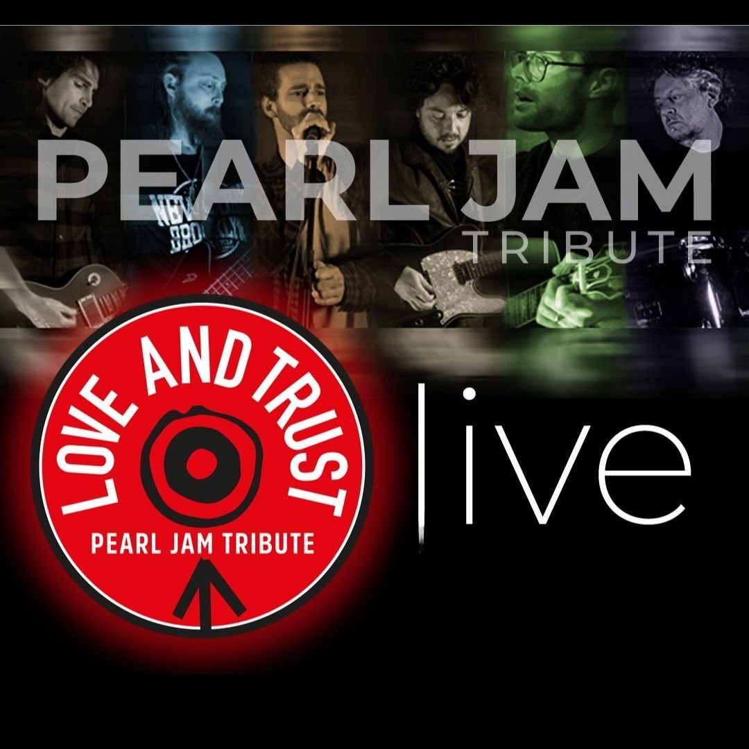 LOVE AND TRUST PEARL JAM TRIBUTE LOVE AND TRUST PEARL JAM TRIBUTE